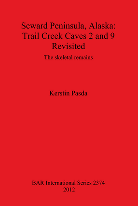 Cover image for Seward Peninsula, Alaska: Trail Creek Caves 2 and 9 Revisited: The skeletal remains