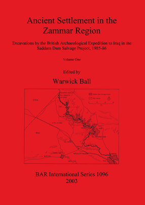 Cover image for Ancient Settlement in the Zammar Region: Excavations by the British Archaeological Expedition to Iraq in the Saddam Dam Salvage Project 1985-86: Volume I: Introduction and Overview. Excavations at Siyana Ulya, Khirbet Shireena, Khirbet Karhasan, Seh Qubba, Tell Gir Matbakh and Tell Shelgiyya, and other recorded sites