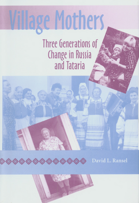 Cover image for Village mothers: three generations of change in Russia and Tataria