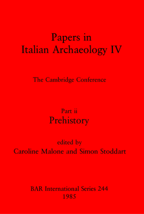 Cover image for Papers in Italian Archaeology IV: The Cambridge Conference. Part ii: Prehistory