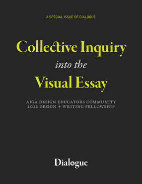 Cover image for Collective Inquiry into the Visual Essay: AIGA Design Educators Community 2022 Design + Writing Fellowship