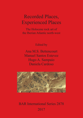 Cover image for Recorded Places, Experienced Places: The Holocene rock art of the Iberian Atlantic north-west