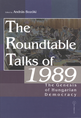 Cover image for The roundtable talks of 1989: the genesis of Hungarian democracy : analysis and documents