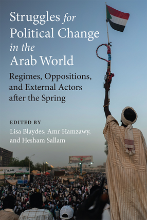 Cover image for Struggles for Political Change in the Arab World: Regimes, Oppositions, and External Actors after the Spring