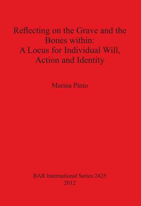Cover image for Reflecting on the Grave and the Bones within: A Locus for Individual Will, Action and Identity