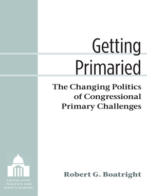 Cover image for Getting Primaried: The Changing Politics of Congressional Primary Challenges