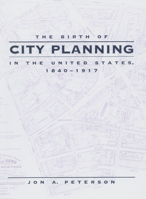 Cover image for The birth of city planning in the United States, 1840-1917