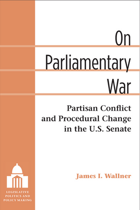 Cover image for On Parliamentary War: Partisan Conflict and Procedural Change in the U.S. Senate