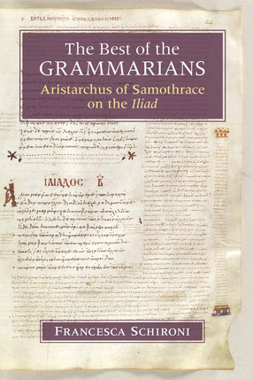 Cover image for The Best of the Grammarians: Aristarchus of Samothrace on the Iliad