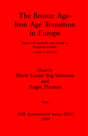Cover image for The Bronze Age - Iron Age Transition in Europe, Parts i and ii: Aspects of continuity and change in European societies c.1200 to 500 B.C.