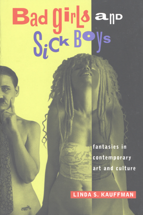 Cover image for Bad girls and sick boys: fantasies in contemporary art and culture