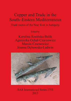 Cover image for Copper and Trade in the South-Eastern Mediterranean: Trade routes of the Near East in Antiquity