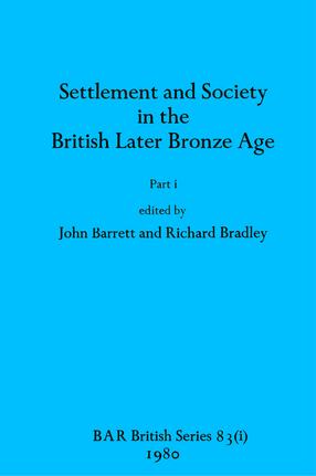 Cover image for Settlement and Society in the British Later Bronze Age, Parts i and ii