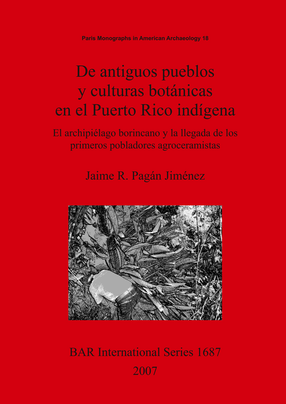 Cover image for De antiguos pueblos y culturas botánicas en el Puerto Rico indígena: El archipiélago borincano y la llegada de los primeros pobladores agroceramistas