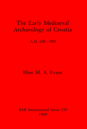 Cover image for The Early Mediaeval Archaeology of Croatia, A.D. 600-900