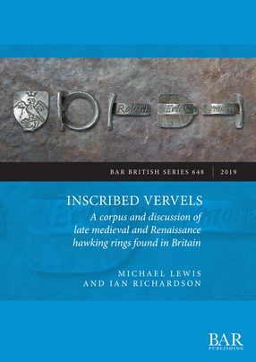 Cover image for Inscribed Vervels: A corpus and discussion of late medieval and Renaissance hawking rings found in Britain
