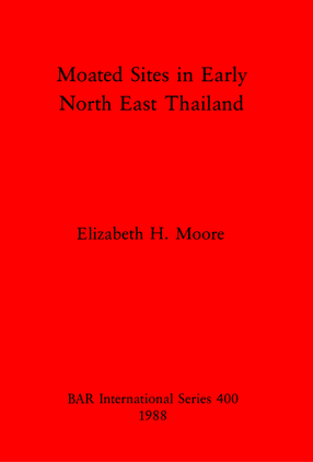 Cover image for Moated Sites in Early North East Thailand