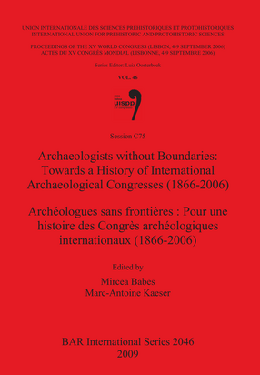 Cover image for Archaeologists without Boundaries: Towards a History of International Archaeological Congresses (1866-2006) / Archéologues sans frontières : Pour une histoire des Congrès archéologiques internationaux (1866-2006)