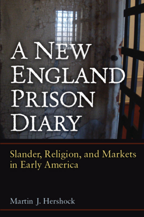 Cover image for A New England Prison Diary: Slander, Religion, and Markets in Early America