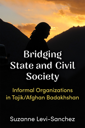 Cover image for Bridging State and Civil Society: Informal Organizations in Tajik/Afghan Badakhshan