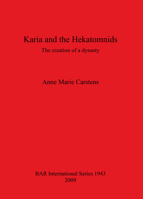 Cover image for Karia and the Hekatomnids: The creation of a dynasty