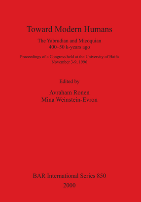 Cover image for Toward Modern Humans: The Yabrudian and Micoquian 400-50 k-years ago.&nbsp; Proceedings of a Congress held at the University of Haifa&nbsp; November 3-9, 1996