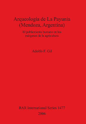 Cover image for Arqueología de La Payunia (Mendoza, Argentina): El poblamiento humano en los márgenes de la agricultura
