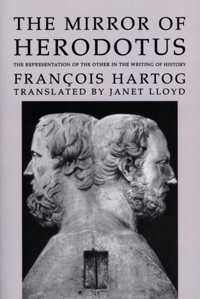 Cover image for The mirror of Herodotus: the representation of the other in the writing of history