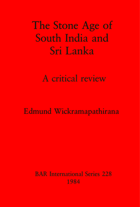 Cover image for The Stone Age of South India and Sri Lanka: A critical review
