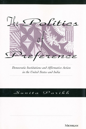Cover image for The Politics of Preference: Democratic Institutions and Affirmative Action in the United States and India