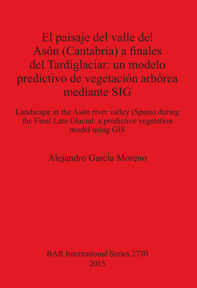 Cover image for El paisaje del valle del Asón (Cantabria) a finales del Tardiglaciar: un modelo predictivo de vegetación arbórea mediante SIG: Landscape in the Asón river valley (Spain) during the Final Late Glacial: a predictive vegetation model using GIS