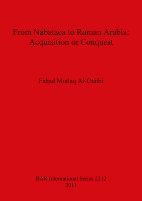 Cover image for From Nabataea to Roman Arabia: Acquisition or Conquest?