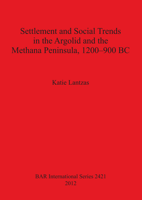 Cover image for Settlement and Social Trends in the Argolid and the Methana Peninsula, 1200–900 BC