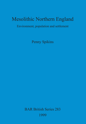 Cover image for Mesolithic Northern England: Environment, population and settlement