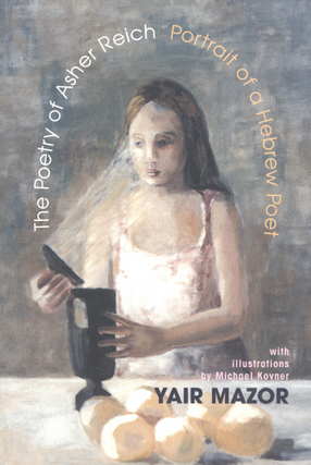 Cover image for Asher Reich: portrait of a Hebrew poet