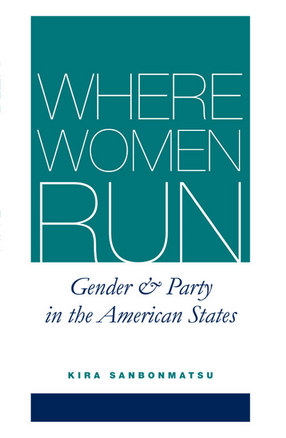 Cover image for Where Women Run: Gender and Party in the American States
