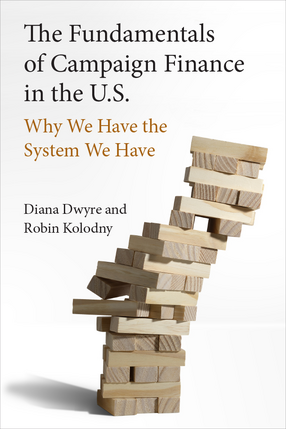 Cover image for The Fundamentals of Campaign Finance in the U.S.: Why We Have the System We Have