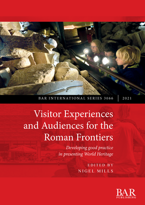 Cover image for Visitor Experiences and Audiences for the Roman Frontiers: Developing good practice in presenting World Heritage