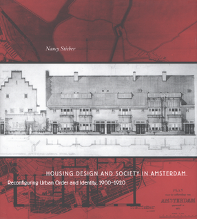 Cover image for Housing design and society in Amsterdam: reconfiguring urban order and identity, 1900-1920