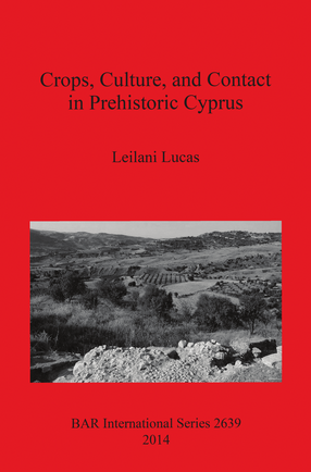 Cover image for Crops, Culture, and Contact in Prehistoric Cyprus