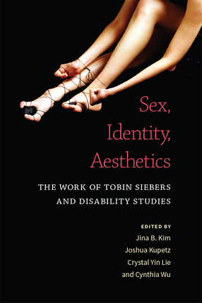Cover image for Sex, Identity, Aesthetics: The Work of Tobin Siebers and Disability Studies