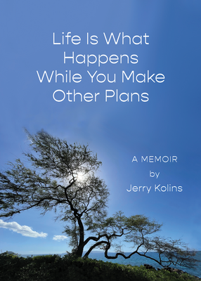 Cover image for Life Is What Happens While You Make Other Plans: A Memoir