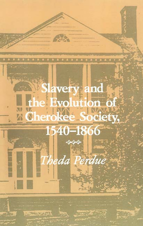 Cover image for Slavery and the evolution of Cherokee society, 1540-1866