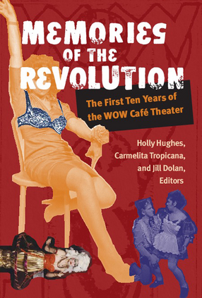 Cover image for Memories of the Revolution: The First Ten Years of the WOW Café Theater