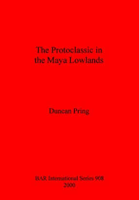 Cover image for The Protoclassic in the Maya Lowlands