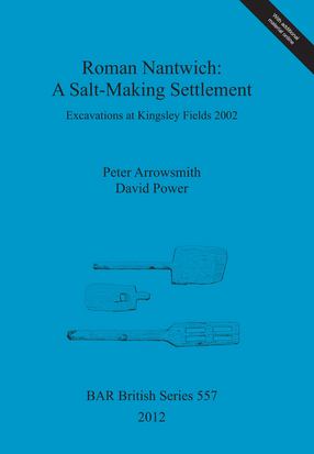 Cover image for Roman Nantwich: A Salt-Making Settlement: Excavations at Kingsley Fields 2002