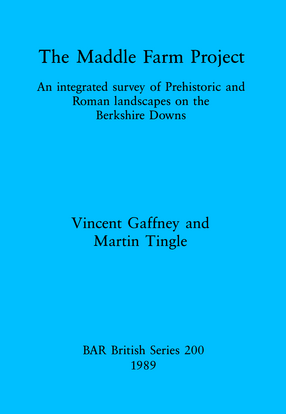 Cover image for The Maddle Farm Project: An integrated survey of Prehistoric and Roman landscapes on the Berkshire Downs