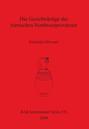 Cover image for Die Gesichtskrüge der römischen Nordwestprovinzen