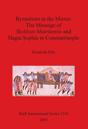 Cover image for Byzantium in the Mirror: The Message of Skylitzes Matritensis and Hagia Sophia in Constantinople
