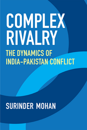 Cover image for Complex Rivalry: The Dynamics of India-Pakistan Conflict